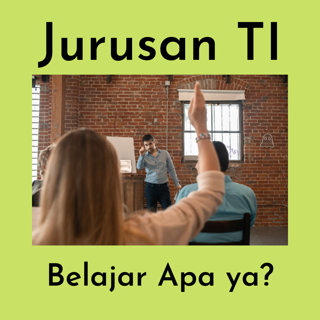 Jurusan TI Belajar Apa Ya?