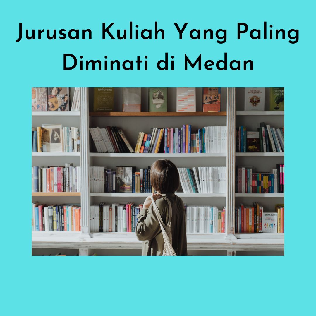 Jurusan Kuliah Yang Paling Diminati di Medan