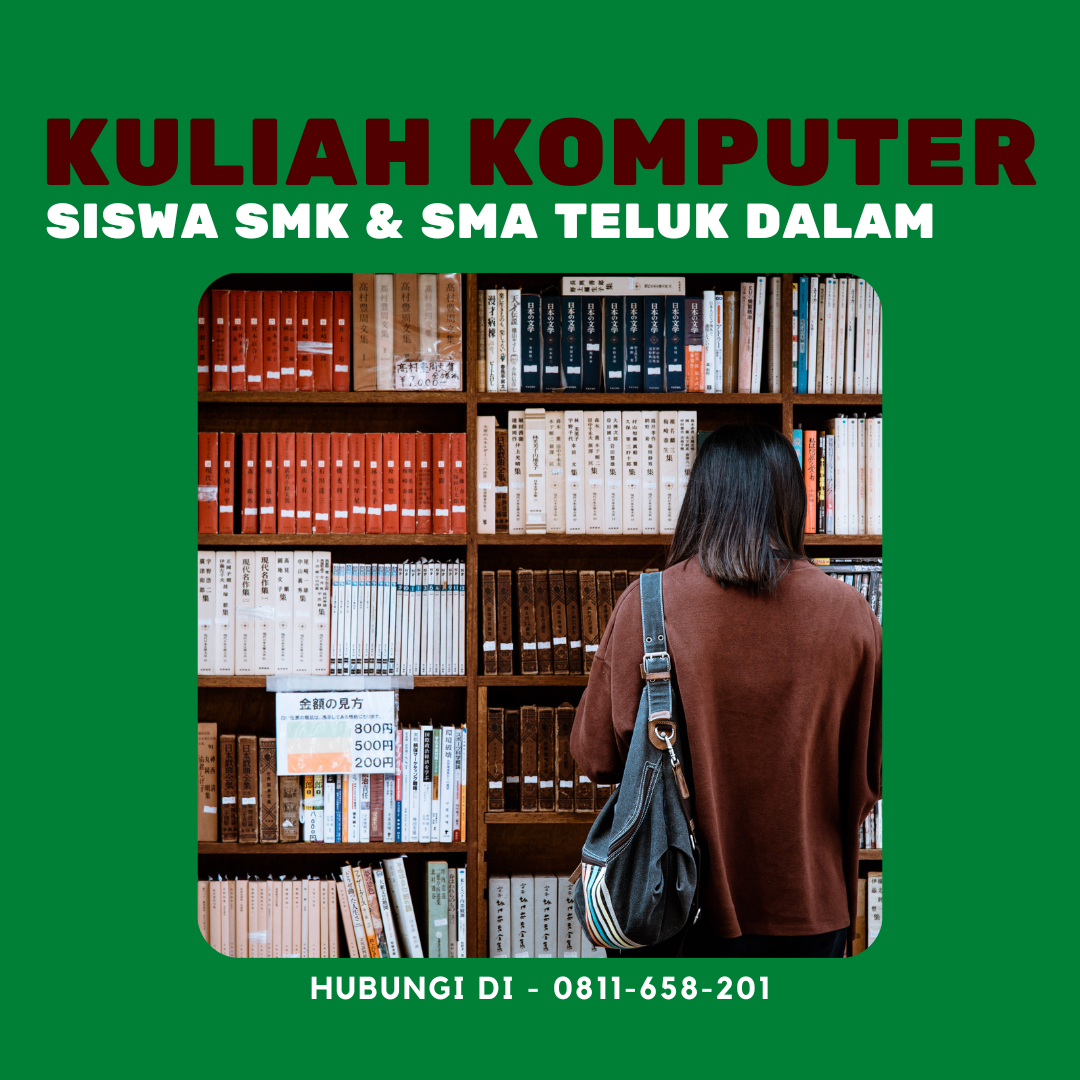 Kuliah Komputer Terbaik untuk Siswa SMK & SMA Teluk Dalam